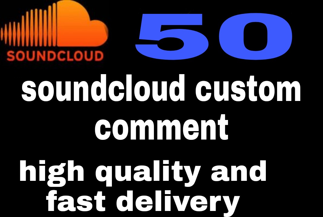 I will give you 50+ HQ SoundCloud customs comments Delivered Fast!