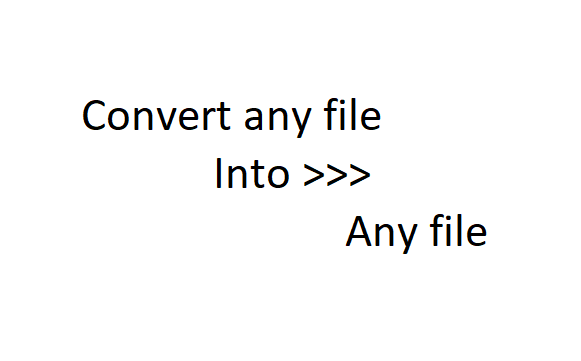 I will convert any kind of file into any kind of file.