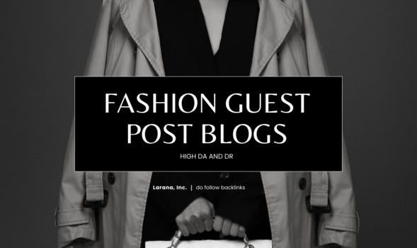 I will Publish High DA Fashion Guest post with do follow backlinks