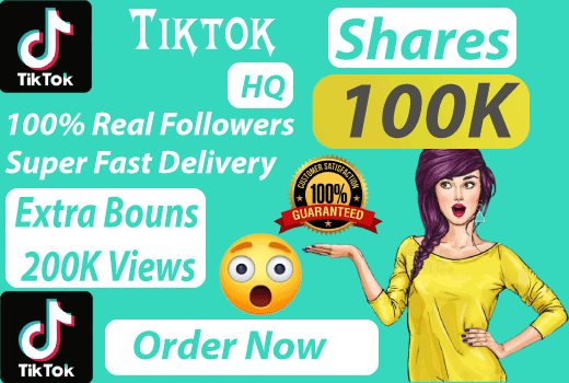 Get 100,000 TikTok shares high quality fast delivery