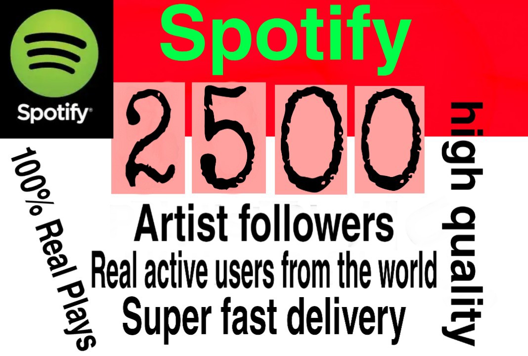 I will give you 2500+ HQ Spotify artist followers Delivered Fast!