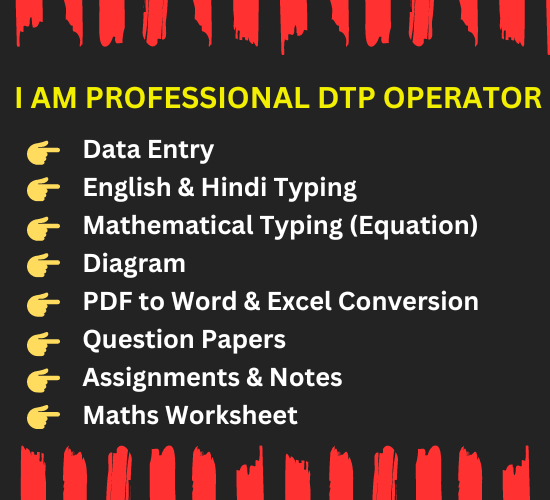 I am professional DTP Typist-cum-Data Entry operator
