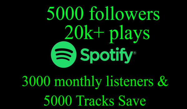 Get Spotify 5000 followers & 20k+ plays & 3000 monthly listeners & 5000 Tracks Save