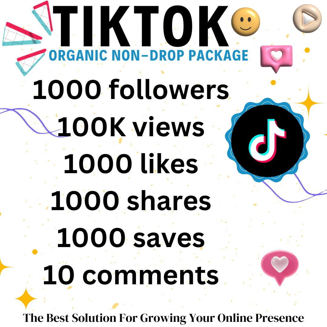 ORGANIC NON DROP TIKTOK PACKAGE: 1000 followers, 100K views, 1000 likes, 1000 shares, 1000 saves and 100 random emoji comments (FAST DELIVERY)