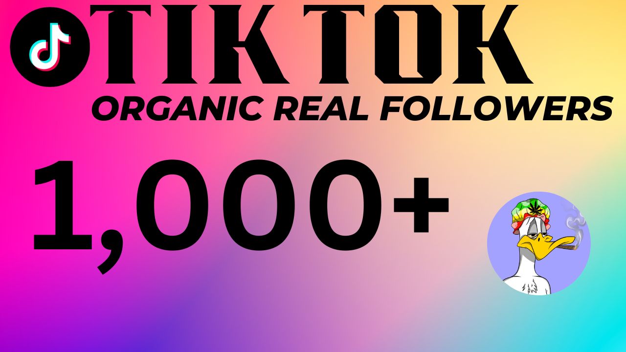1,000 TikTok Organic Real Follows. 100% Guaranteed Non-Drop
