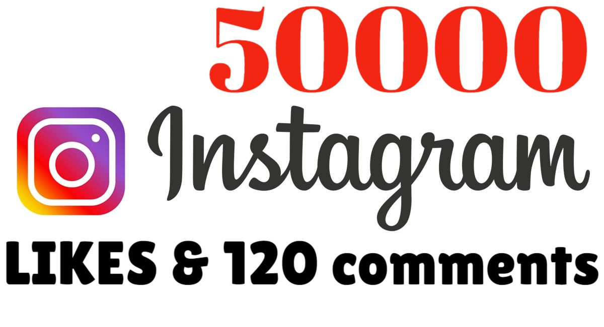 Get 50K Likes with 120+ Comments on INSTAGRAM real and non-drop