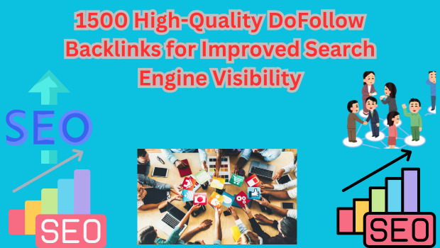 1500 High-Quality DoFollow Backlinks for Improved Search Engine Visibility