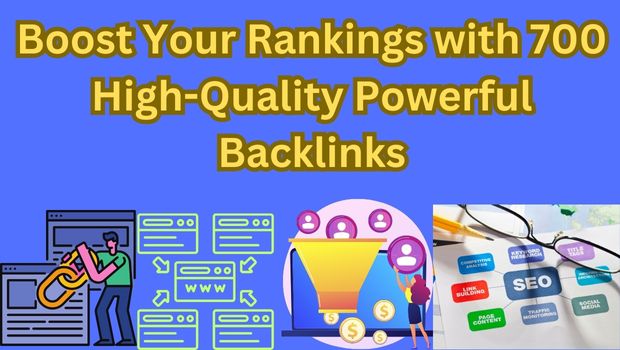 Boost Your Rankings with 700 High-Quality Powerful Backlinks