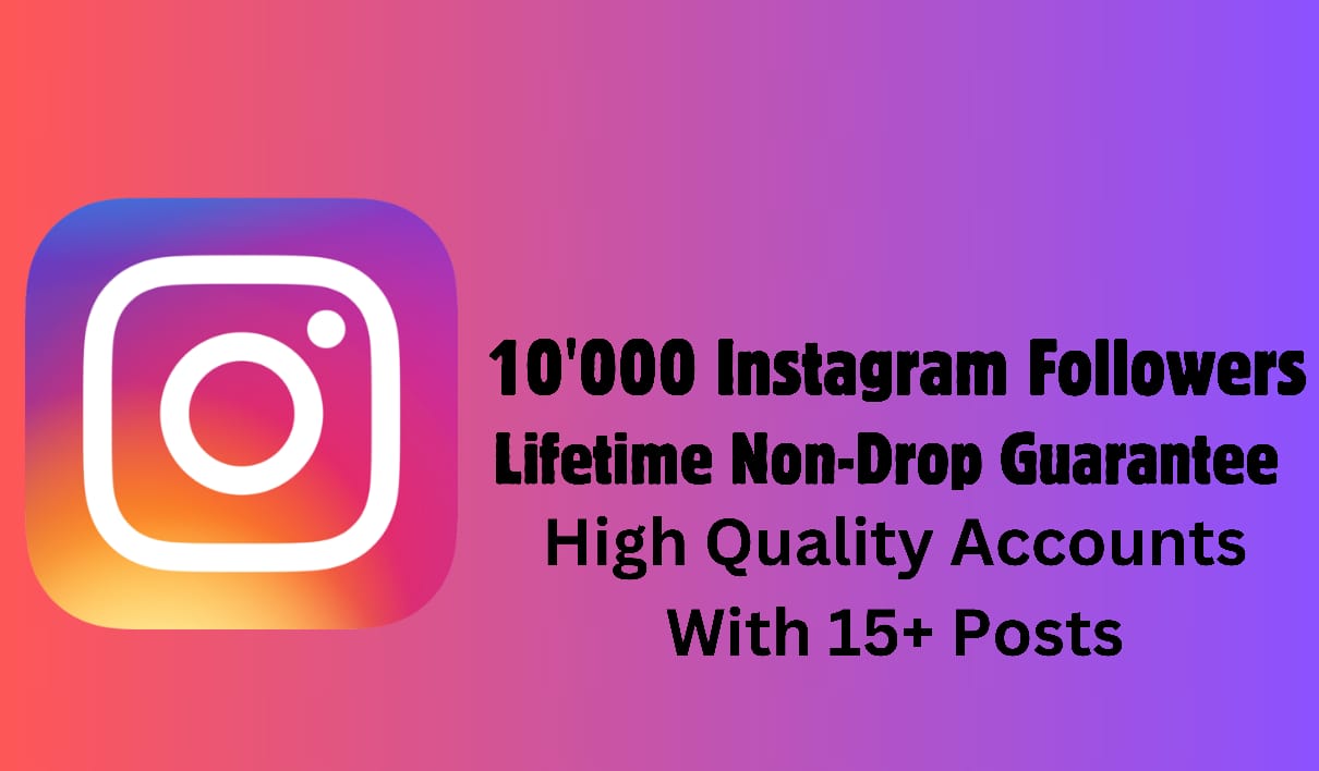 Get 10k Instagram Followers, Cheapest And Lifetime Guaranteed